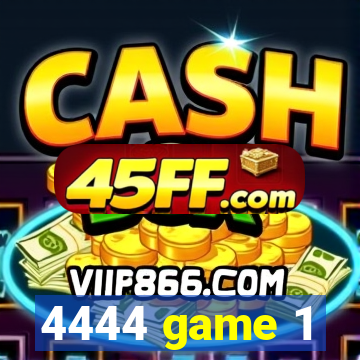 4444 game 1
